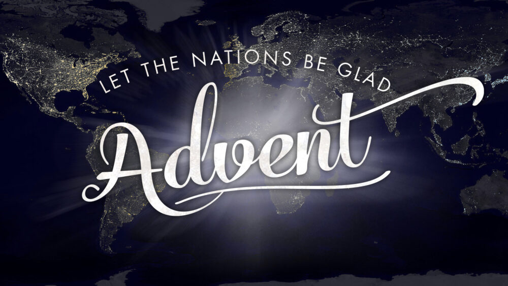Advent: Let the Nations Be Glad
